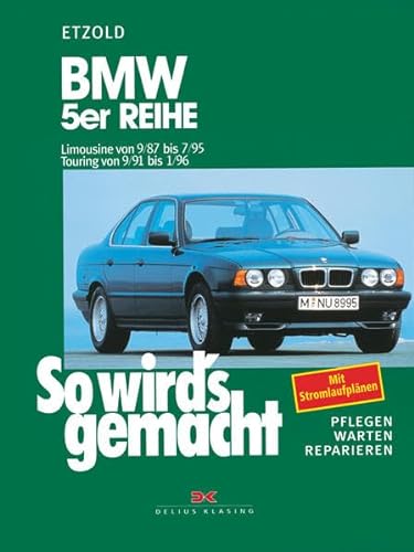 BMW 5er Reihe - Limousine von 9/87 bis 7/95. Touring von 9/91 bis 1/96: So wird's gemacht - Band 67 (Print on demand)